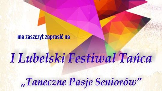 Lubelski Festiwal Tańca "Taneczne Pasje Seniorów"