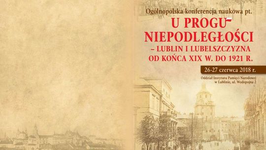 Lubelskie a suwerenność Rzeczpospolitej. Trwa konferencja naukowa w IPN
