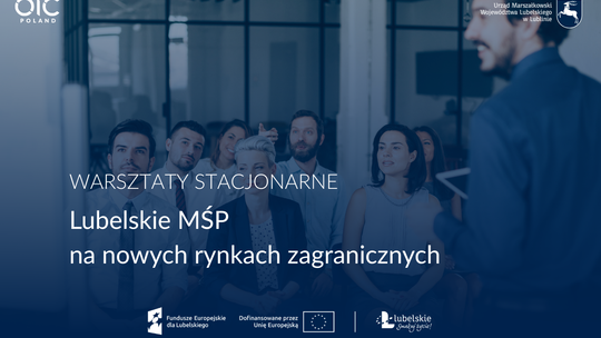 Lubelskie MŚP na nowych rynkach zagranicznych – bezpłatne wsparcie dla lubelskich przedsiębiorców