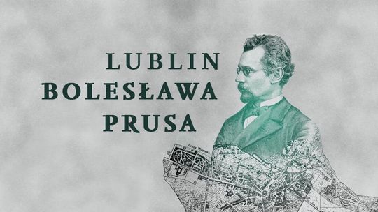 Lublin Bolesława Prusa - koncerty, warsztaty i spacery