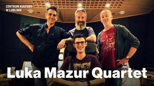 Luka Mazur Quartet w Centrum Kultury w Lublinie