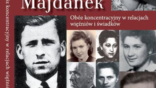 \"Majdanek. Obóz koncentracyjny w relacjach więźniów i świadków\". Spotkanie autorskie