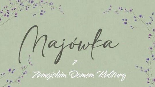 Majówka 2023. Co szykuje Zamojski Dom Kultury?