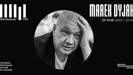 Marek Dyjak w Centrum Spotkania Kultur 