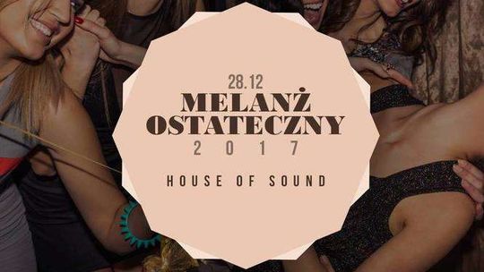 Melanż Ostateczny w House of Sound