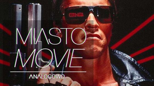 Miasto movie analogowo: Terminator w Warsztatach Kultury