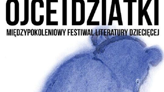Międzypokoleniowy Festiwal Literatury Dziecięcej Ojce i dziatki znów w Lublinie