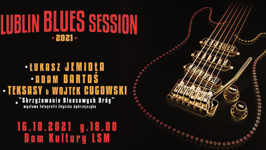 Muzyczne gwiazdy i wystawa. Lublin Blues Session 2021