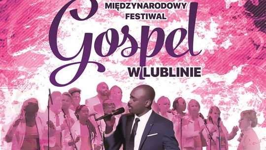 Muzyka z Bożego natchnienia. Międzynarodowy Festiwal Gospel w Lublinie