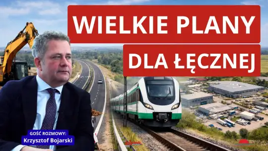 Nasz cykl „Dzień Wschodzi”: Łęczna – plany drogowe, kolejowe i strefa aktywności gospodarczej