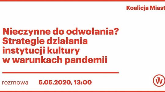 "Nieczynne do odwołania?" Dyskusja na żywo o kulturze w czasie epidemii
