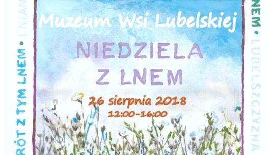 Niedziela z lnem w Skansenie