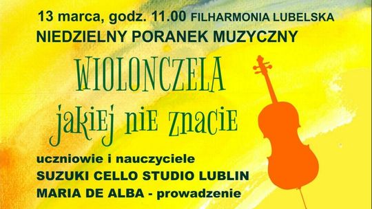 Niedzielny Poranek Muzyczny z Filharmonią Lubelską. Wiolonczela jakiej nie znacie