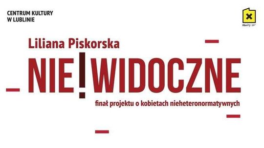 Niewidoczne! – otwarcie wystawy Liliany Piskorskiej
