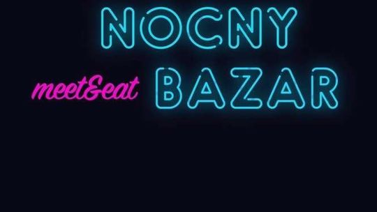 Nocny Bazar. To pierwsze takie miejsce w Lublinie