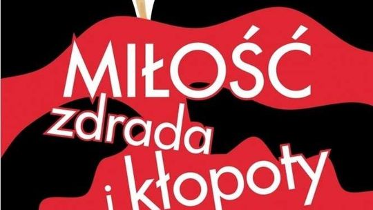 Nowy sezon w Teatrze Muzycznym. Na początek "Miłość, zdrada i kłopoty"