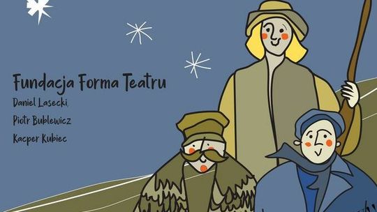 "O pastuszkach co za Jezuskiem chodzili" - świąteczny spektakl w Lublinie