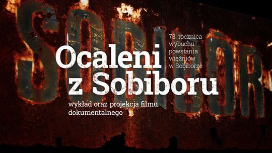 Ocaleni z Sobiboru. Film na 73. rocznicę wybuchu powstania