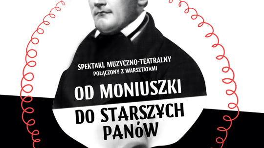 Od Moniuszki do Starszych Panów - widowisko w 9. miastach regionu