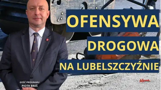Ofensywa drogowa w województwie lubelskim. Setki milionów złotych na drogi wojewódzkie