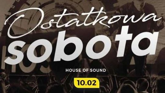 Ostatkowa sobota w House of Sound