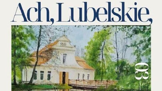 Piękno regionu na wystawie "Ach, Lubelskie, jakie cudne"