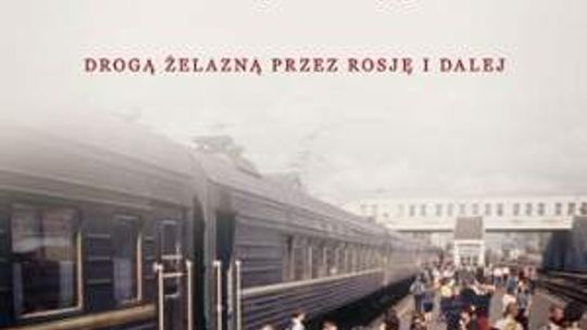 Piotr Milewski "Transsyberyjska. Drogą żelazną przez Rosję i dalej