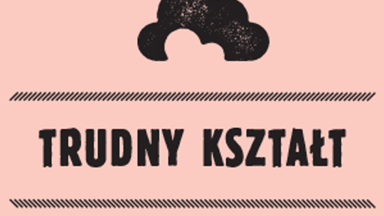Pokaz eksperymentalny "Trudny Kształt" w DDK Czuby Południowe