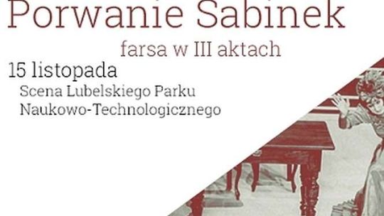 "Porwanie Sabinek" na scenie LPN-T