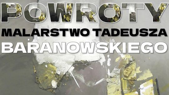 Powroty Tadeusza Baranowskiego. Wystawa malarstwa mistrza komiksu w Lublinie