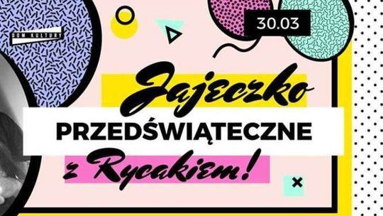 Przedświąteczne Jajeczko z Rycakiem w Domu Kultury
