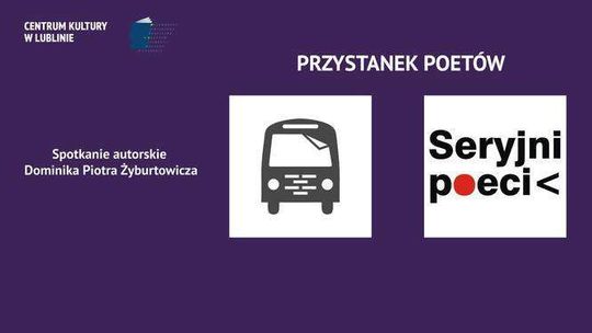 Przystanek Poetów: spotkanie z Dominikiem Piotrem Żyburtowiczem