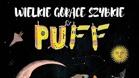 Puławy: Spektakl "Wielkie, gorące, szybkie PUFF"