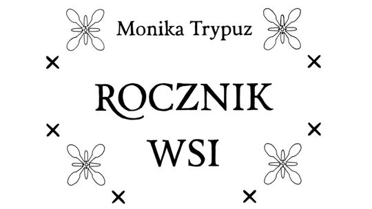 "Rocznik wsi" - wystawa Moniki Trypuz w Bramie Grodzkiej
