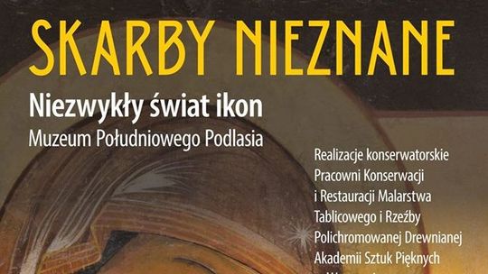 Skarby nieznane. Niezwykły świat ikon w Muzeum Południowego Podlasia