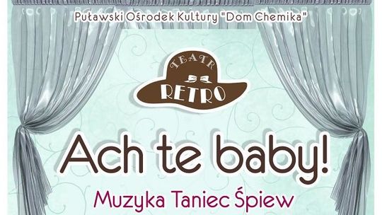Spektakl "Ach te baby!" w Puławach