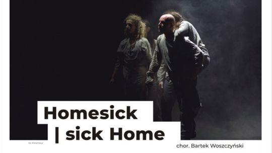 Spektakl "Homesick. sick Home" w Nałęczowie