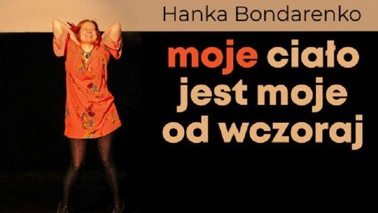 Spektakl "Moje ciało jest moje od wczoraj"