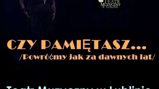 Spektakl "Powrócimy jak za dawnych lat" ponownie w Teatrze Muzycznym