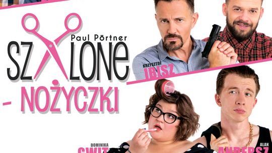 Spektakl "Szalone nożyczki" w Lublinie