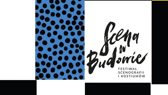 Spektakle, wystawy i kino. 6. Festiwal Scenografii i Kostiumów "Scena w Budowie"