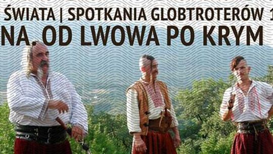 Spotkania globtroterów – Ukraina. Od Lwowa po Krym
