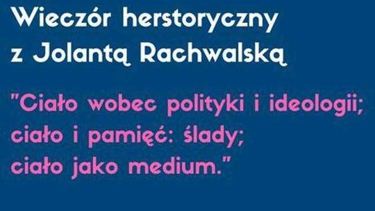 Spotkanie herstoryczne z Jolantą Rachwalską von Rejchwald