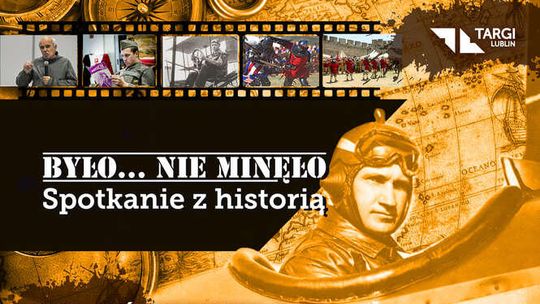 Spotkanie z historią w Targach Lublin