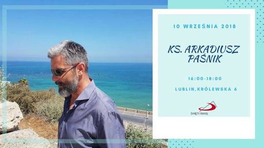 Spotkanie z ks. Arkadiuszem Paśnikiem