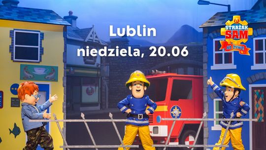 Strażak Sam. Spektakl dla dzieci w Lublinie