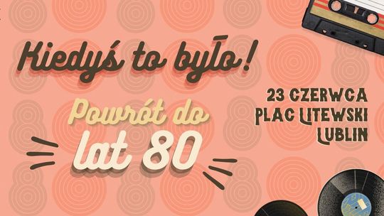 Szalone lata 80 na Placu Litewskim. Festiwal w stylu lat 80