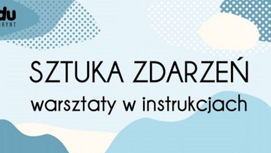 Sztuka Zdarzeń - propozycja Galerii Labirynt na ferie
