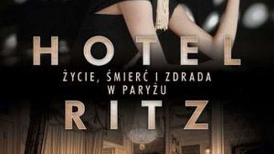 Tilar J. Mazzeo, „Hotel Ritz. Życie, śmierć i zdrada w Paryżu”