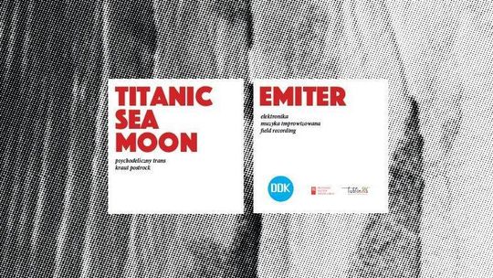 Titanic Sea Moon i Emiter zagrają w DDK Węglin